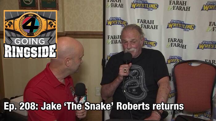 Going Ringside Ep. 208: Jake ‘The Snake’ Roberts returns